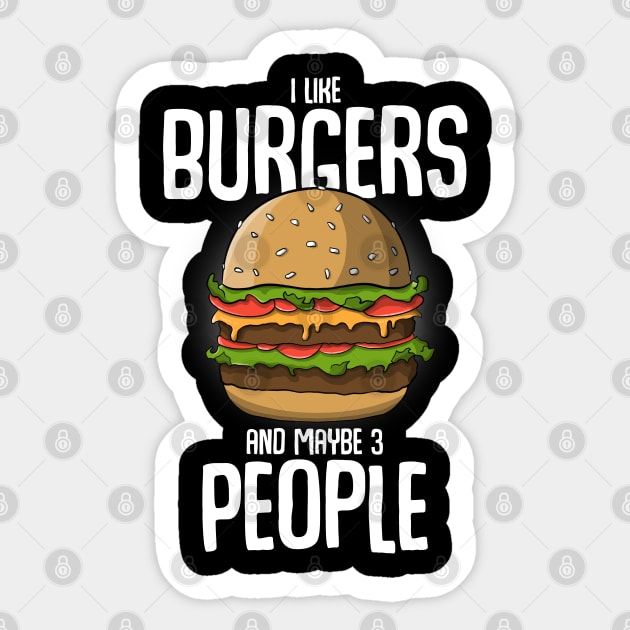 I like burgers and maybe 3 people Sticker by MerchBeastStudio